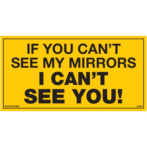 "If You Can't See My Mirrors I Can't See You" 330 x 170mm Class 2 Reflective Sign - Long Life Sticker - CA7083 -